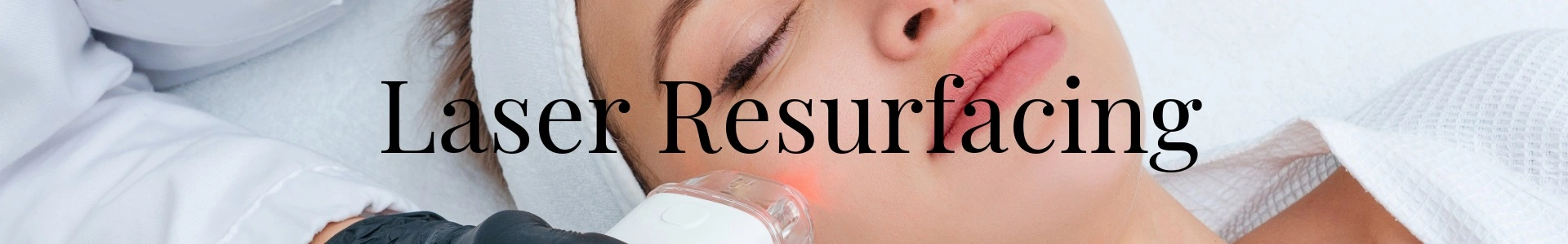 Laser Resurfacing